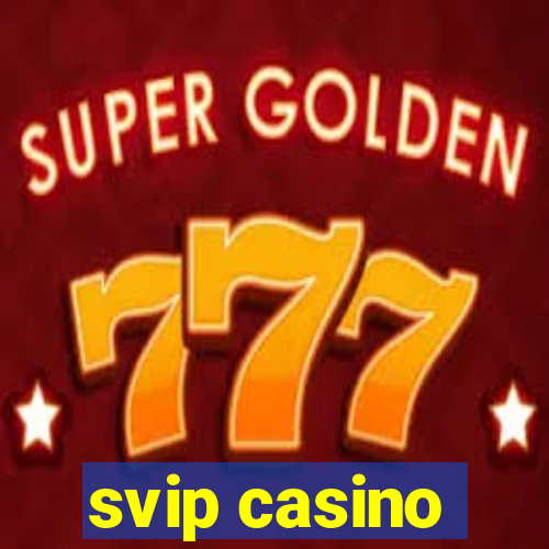 svip casino